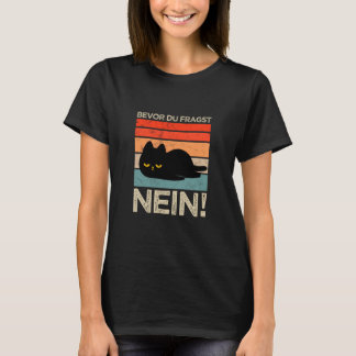 Bevor Du Fragst Nein Funny Cats T-Shirt