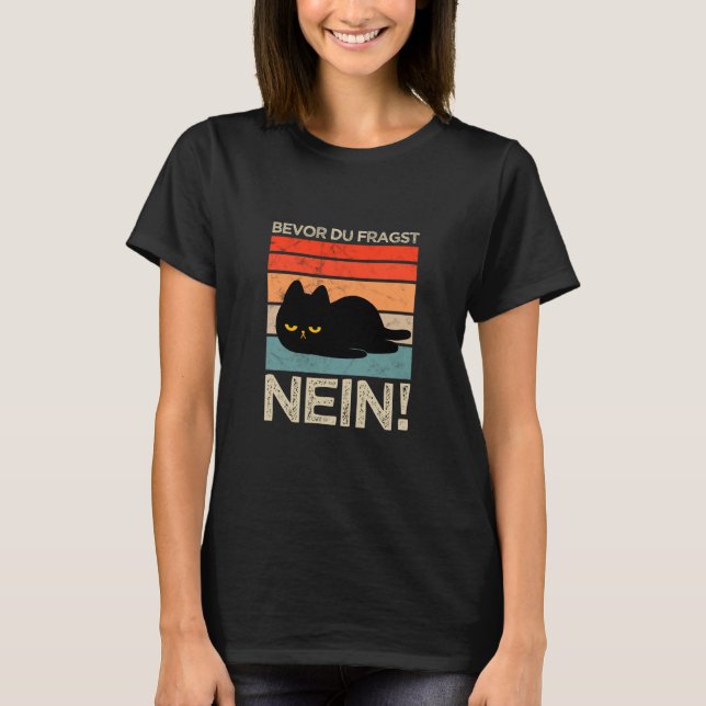 Bevor Du Fragst Nein Funny Cats T-Shirt (Vorderseite)