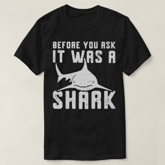 Bevor du Gefragt hast, war es ein gebrochener Hai  T-Shirt (Design vorne)