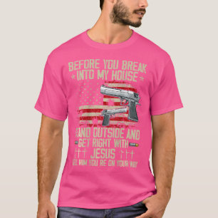 Bevor du in mein Haus einbrechst Jesus Gun Rights T-Shirt