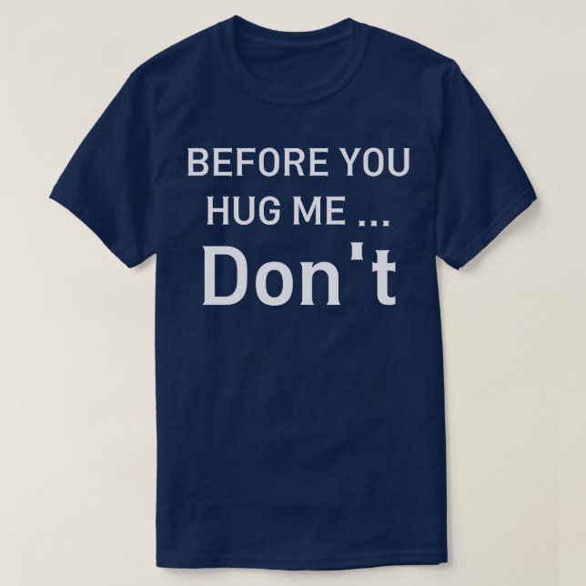 bevor du mich umarmst T-Shirt (Design vorne)