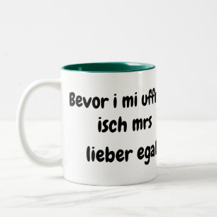 Bevor i mi uffreg...... zweifarbige tasse