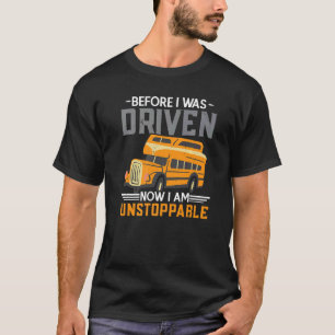 Bevor ich jetzt gefahren bin, bin ich unaufhaltsam T-Shirt