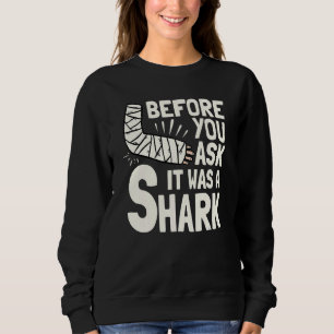 Bevor Sie fragen, es war ein Hai gebrochener Armbr Sweatshirt