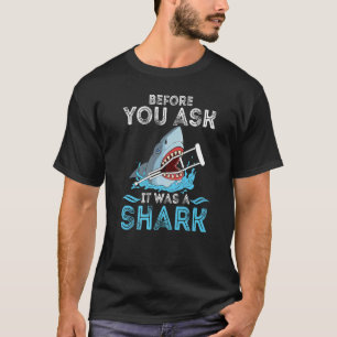 Bevor Sie fragen, es war ein Hai gebrochenes Bein T-Shirt