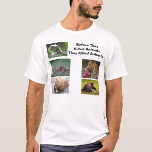 Bevor sie Tiere töteten T-Shirt