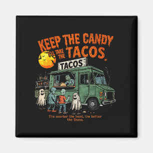 Bewahre die Süßigkeiten, ich werde die Tacos nehme Magnet