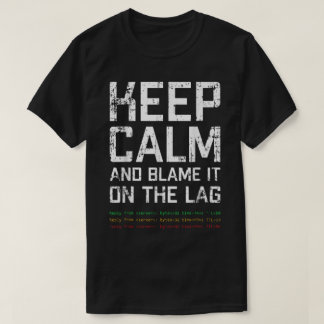 Bewahre Ruhe und gib der Verzögerung die Schuld T-Shirt
