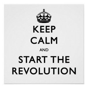 Bewahren Sie Ruhe und beginnen Sie die Revolution Poster