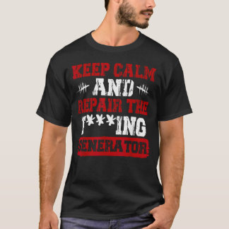 Bewahren Sie Ruhe Und Reparieren Sie Den Generator T-Shirt