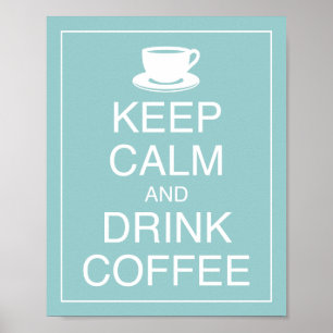 Bewahren Sie Ruhe und trinken Sie Kaffee Kunstpost Poster