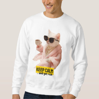 Bewahrt Ruhe und werdet reich Sweatshirt