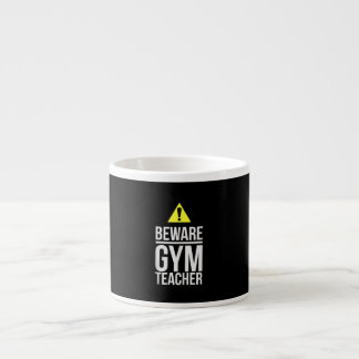 Beware Gym Teacher Physical Education Gift Espressotasse