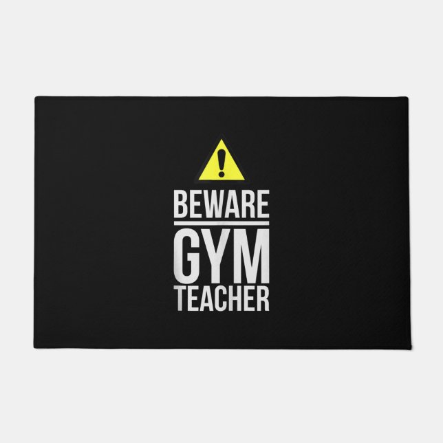Beware Gym Teacher Physical Education Gift Fußmatte (Vorderseite)