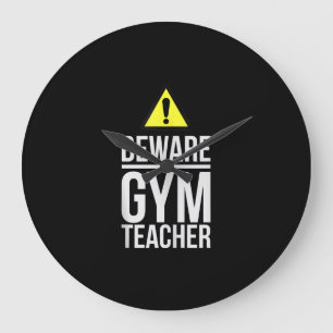 Beware Gym Teacher Physical Education Gift Große Wanduhr