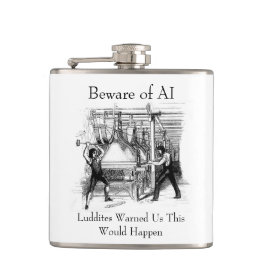 Beware of AI - Luddites Warned Us Flachmann