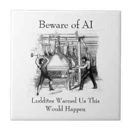 Beware of AI - Luddites Warned Us Fliese