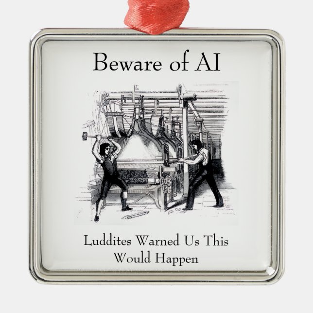 Beware of AI - Luddites Warned Us Ornament Aus Metall (Vorne)