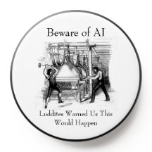 Beware of AI - Luddites Warned Us