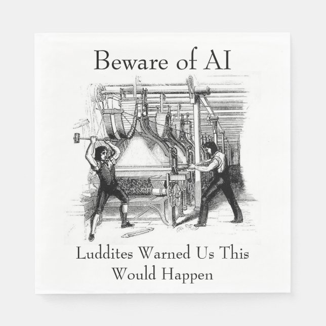 Beware of AI - Luddites Warned Us Serviette (Vorderseite)