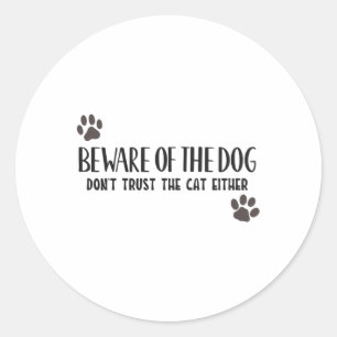 Beware of the dog don't trust the cat either runder aufkleber