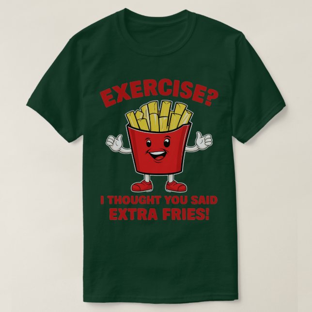 Bewegung ich dachte, du sagtest Pommes frites T-Shirt (Design vorne)