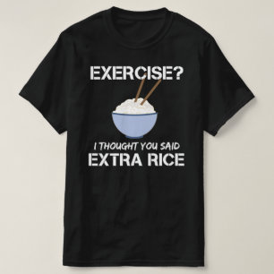 Bewegung, ich dachte, ich hätte extra Reis gesagt T-Shirt