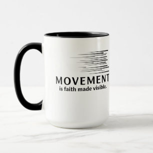 Bewegung ist Glaube, der sichtbar wird Tasse
