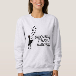 Beweise, dass sie falsch liegen sweatshirt