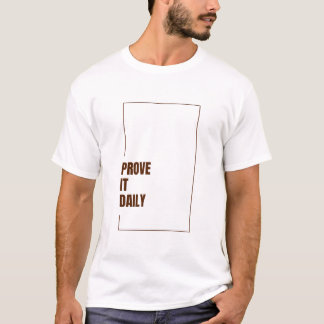 BEWEISE ES TÄGLICH T-Shirt