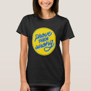 Beweisen Sie, dass sie eine falsche Liebe Motivier T-Shirt