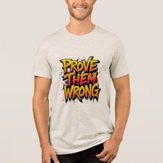 Beweisen Sie, dass sie falsch sind Tri-Blend Shirt