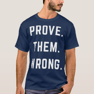 BEWEISEN SIE IHNEN FALSCH T-Shirt