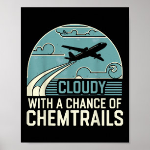 bewölkt mit Aussicht auf Chemtrails Poster