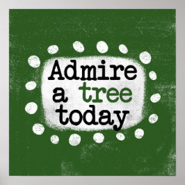Bewundern Sie einen Baum heute Poster Wall Art