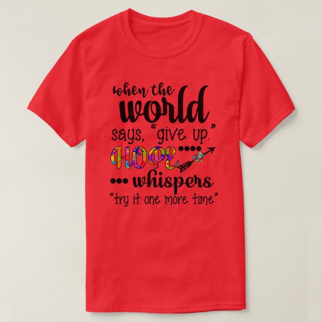 Bewusstsein für Autismus, wenn die Welt sagt T-Shirt (Design vorne)