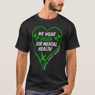 Bewusstsein für psychische Gesundheit Wir tragen G T-Shirt