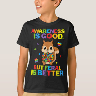 Bewusstsein ist gut, aber wild ist besser Eichhörn T-Shirt