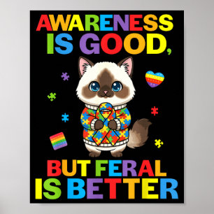 Bewusstsein ist gut, aber wild ist besser Katze Au Poster
