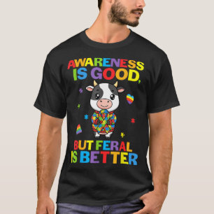 Bewusstsein ist gut, aber wild ist besser Kuh Auti T-Shirt