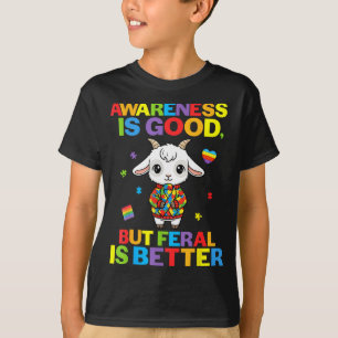 Bewusstsein ist gut, aber wild ist besser Ziege Au T-Shirt