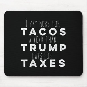 Bezahlung von Tacos pro Jahr mehr als Trump für St Mousepad
