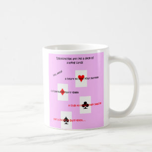 "Beziehungen sind wie ein Kartenspiel." Kaffeetasse