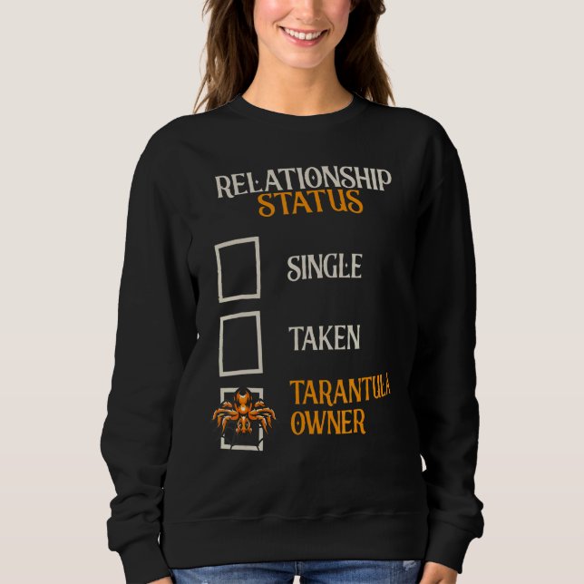 Beziehungen Status Tarantula Eigentümer Spider Tar Sweatshirt (Vorderseite)