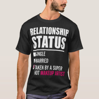 Beziehungsstatus Übernommen von heißem Visagisten T-Shirt