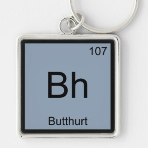 Bh - Butthurt Chemistry Element Symbol Funny T-Shi Schlüsselanhänger