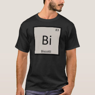 Bi - Biscotti-Cookie-Chemie-Periodensystem T-Shirt