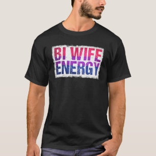 Bi Ehefrau Energy Lgbtq Unterstützung für Bisexuel T-Shirt