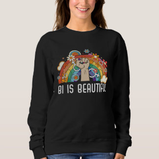 Bi Is Beautiful Bisexual Rainbow Pride Bisexuality Sweatshirt