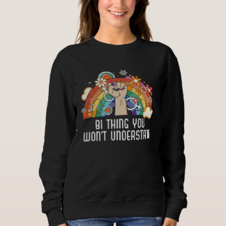 Bi Thing You Won t Understand Bisexual Rainbow Pri Sweatshirt